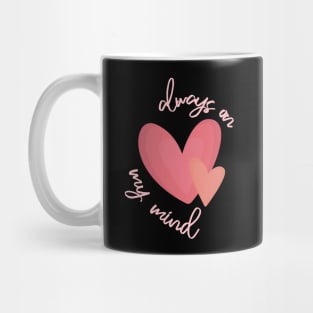 You're Always On My Mind Love Story Mug